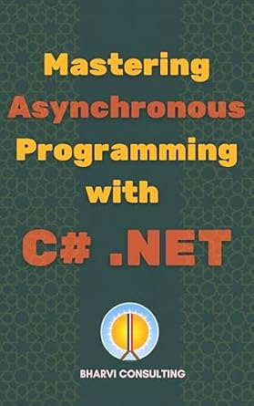 mastering asynchronous programming with c# net 1st edition bharvi consulting b0fbw87djn