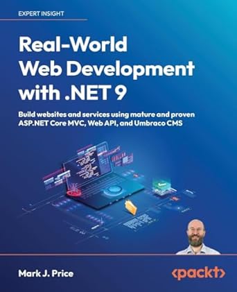real world web development with net 9 build websites and services using mature and proven asp net core mvc