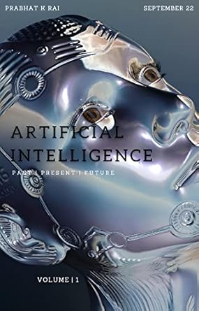 artificial intelligence past present future 1st edition prabhat rai b0bh9drsxm
