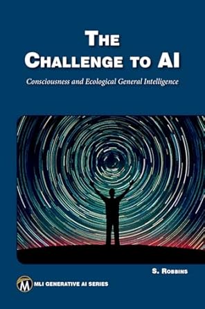 the challenge to ai consciousness and ecological general intelligence 1st edition stephen robbins 1501521918,