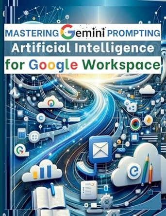 mastering gemini artificial intelligence prompting for google workspace ai prompt guide 101 essential