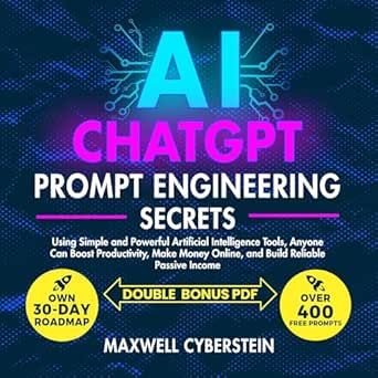 ai chatgpt prompt engineering secrets using simple and powerful artificial intelligence tools anyone can