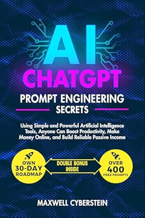 ai chatgpt prompt engineering secrets using simple and powerful artificial intelligence tools anyone can