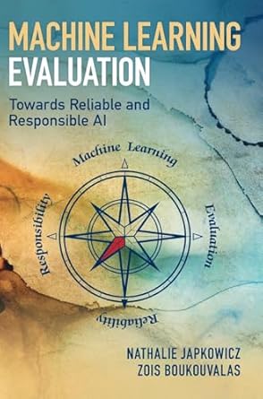 machine learning evaluation towards reliable and responsible ai 1st edition nathalie japkowicz ,zois