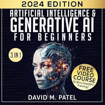 artificial intelligence and generative ai for beginners the complete guide 1st edition david m patel ,dan