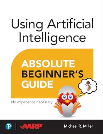 using artificial intelligence absolute beginners guide 1st edition michael miller 0135356059, 978-0135356050