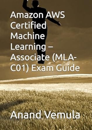 amazon aws certified machine learning associate exam guide 1st edition anand vemula b0dsv5kc9g, 979-8306643922
