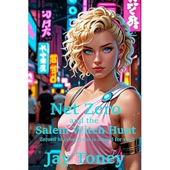 net zero and the salem witch hunt 1st edition jay toney ,independently published ,virtual voice b0f8mtszvs