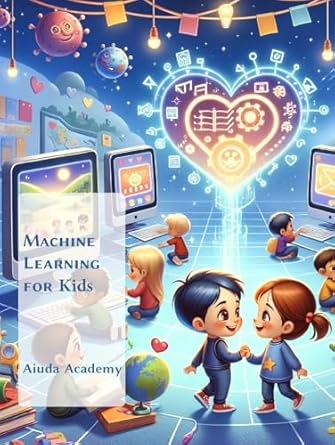 machine learning for kids 1st edition plan and story world b0dcg13gw9