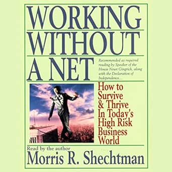 working without a net how to survive and thrive in todays high risk business world 1st edition morris r
