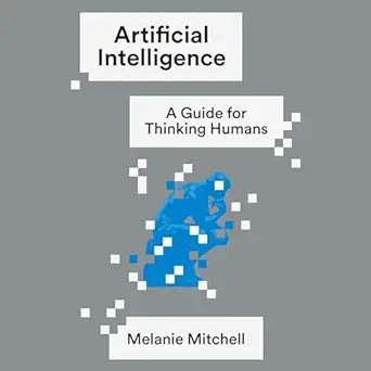 artificial intelligence a guide for thinking humans 1st edition melanie mitchell ,abby craden ,tony wolf