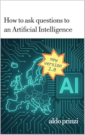 how to ask questions to an artificial intelligence the practical guide to writing effective prompts and