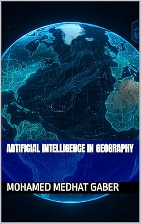 artificial intelligence in geography 1st edition mohamed medhat gaber b0fcsgrf52