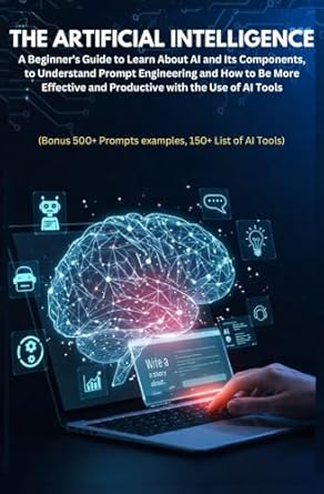 the artificial intelligence a beginners guide to learn about ai and its components to understand prompt