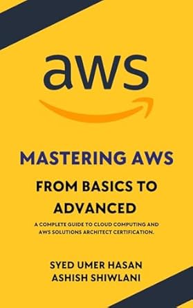 mastering aws from basics to advanced a complete guide to cloud computing and aws solutions architect
