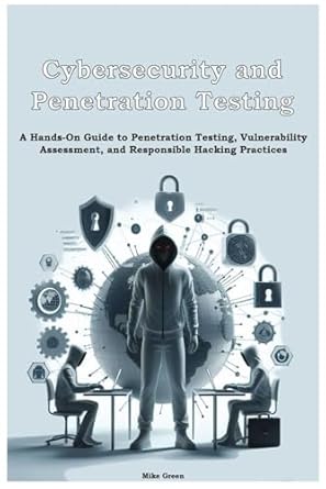 cybersecurity and penetration testing identifying vulnerabilities strengthening defenses and simulating real