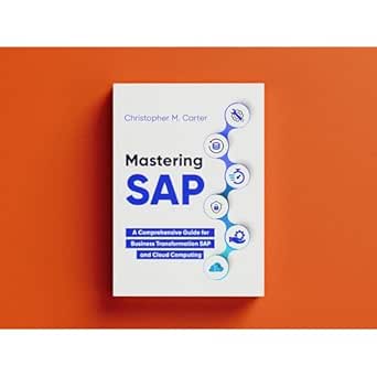 mastering sap a comprehensive guide for business transformation using sap and cloud computing 1st edition