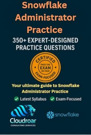 snowflake snowpro advanced administrator ada c01 350 practice questions and detailed explanations master
