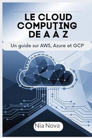 le cloud computing de a a z un guide sur aws azure et gcp 1st edition nia nova b0dpfgt8pt, 979-8301952029