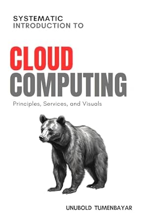 systematic introduction to cloud computing principles services and visuals 1st edition unubold tumenbayar