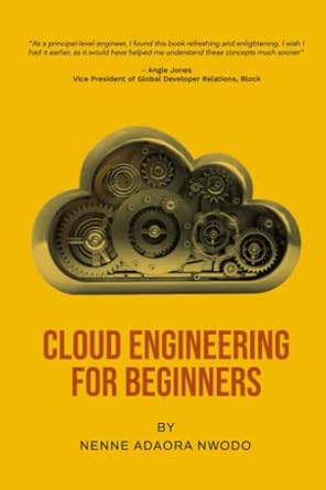 cloud engineering for beginners 1st edition nenne adaora nwodo ,angie jones ,hoop somuah ,scott hanselman
