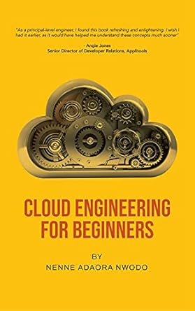 cloud engineering for beginners 1st edition nenne nwodo ,angie jones ,hoop somuah ,scott hanselman