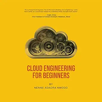 cloud engineering for beginners 1st edition nenne adaora nwodo ,adeoluwajoju aladegbonge b0bbs8yzkf