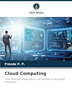cloud computing das potenzial skalierbarer und flexibler it losungen freisetzen 1st edition freeda p p