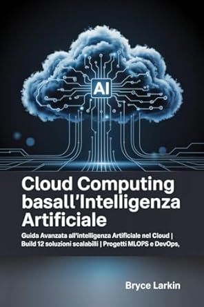 cloud computing basato sullintelligenza artificiale guida avanzata allintelligenza artificiale nel cloud