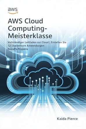 aws cloud computing meisterklasse vollstandiger leitfaden zur cloud erstellen sie 12 skalierbare anwendungen