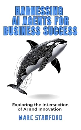 harnessing ai agents for business success exploring the intersection of ai and innovation 1st edition marc