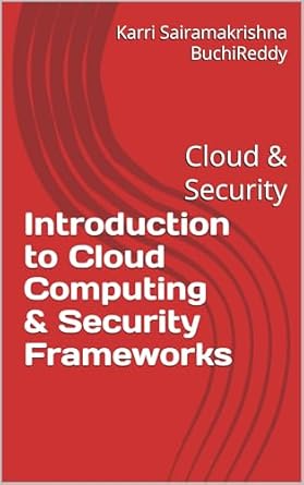 introduction to cloud computing and security frameworks cloud and security 1st edition karri sairamakrishna