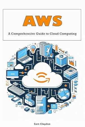 aws a comprehensive guide to cloud computing 1st edition sam claydon b0f2gbfghz