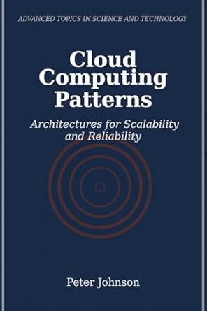 cloud computing patterns architectures for scalability and reliability 1st edition peter johnson b0dglxdmxw