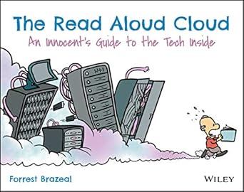 the read aloud cloud an innocents guide to the tech inside 1st edition forrest brazeal 1119677629,
