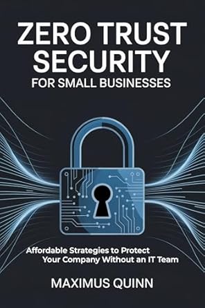 zero trust security for small businesses affordable strategies to protect your company without an it team 1st