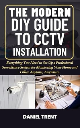 the modern diy guide to cctv installation everything you need to set up a professional surveillance system