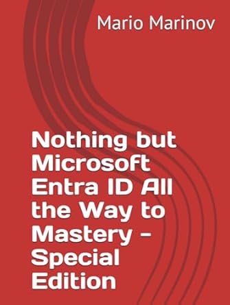 nothing but microsoft entra id all the way to mastery special edition mario marinov b0f5nzwnc9, 979-8280603110