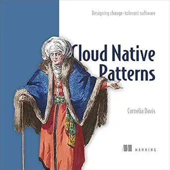 cloud native patterns designing change tolerant software 1st edition cornelia davis ,sarah dawe ,manning