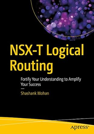 nsx t logical routing fortify your understanding to amplify your success 1st edition shashank mohan