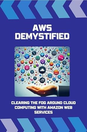 aws demystified clearing the fog around cloud computing with amazon web services 1st edition robert a