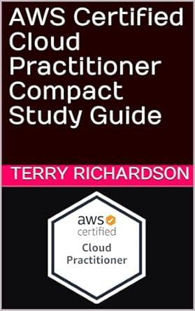 aws certified cloud practitioner compact study guide 1st edition terry richardson b0cqrlhv5q