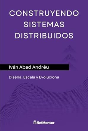 construyendo sistemas distribuidos disena escala y evoluciona 1st edition ivan abad andreu 8409696452,