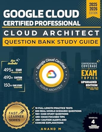 google cloud certified professional cloud architect question bank study guide 10 full length practice tests