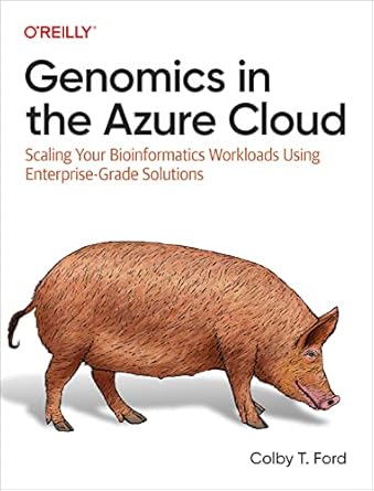 genomics in the azure cloud scaling your bioinformatics workloads using enterprise grade solutions 1st