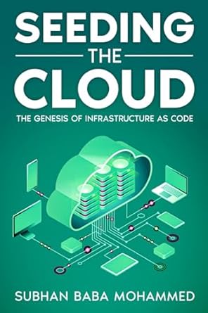 seeding the cloud the genesis of infrastructure as code 1st edition mr subhan baba mohammed b0d1ctl34n,