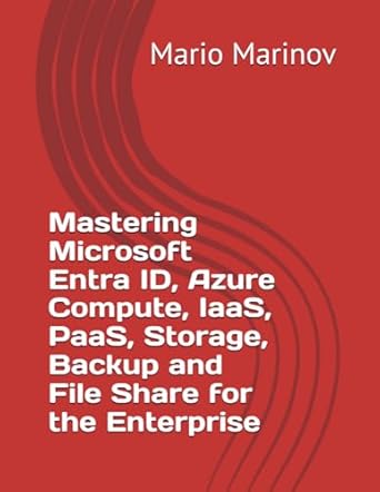 mastering microsoft entra id azure compute iaas paas storage backup and file share for the enterprise 1st