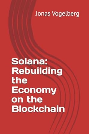 solana rebuilding the economy on the blockchain 1st edition jonas vogelberg b0dj9zgmpz, 979-8340659125