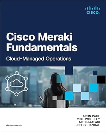 cisco meraki fundamentals cloud managed operations 1st edition arun paul ,mike woolley ,medi jaafari ,jeffry