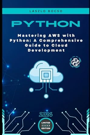 mastering aws with python a comprehensive guide to cloud development 1st edition laszlo bocso b0dp3bdj9g,